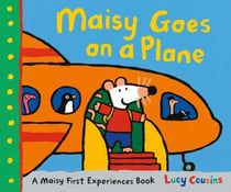 Maisy Goes on a Plane : A Maisy First Experiences Book