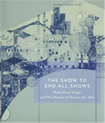 Show to end all shows, frank lloyd wright and the museum of modern art, 1940