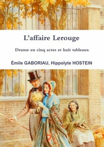 L'affaire Lerouge : drame en cinq actes et huit tableaux