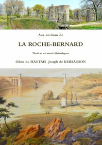 Aux environs de La Roche-Bernard : notices et essais historiques