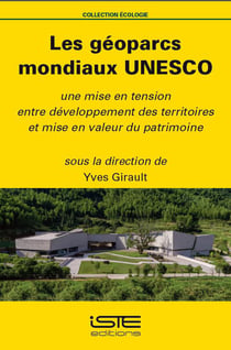 Les géoparcs mondiaux UNESCO - une mise en tension entre développement des territoires et mise en valeur du patrimoine