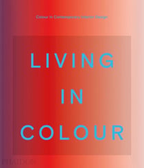Living in colour : color in contemporary interior design