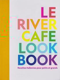 Le River Café look book : recettes italiennes pour petits et grands