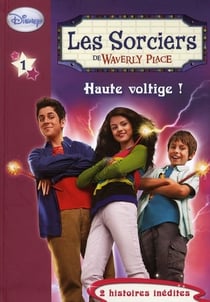 Les sorciers de waverly place t.1 - haute voltige