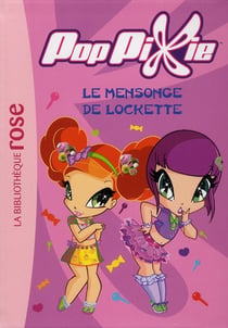Poppixie Tome 4 - le mensonge de Lockette