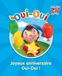 Joyeux anniversaire oui-oui !