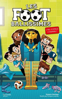 Les footballissimes Tome 5 : l'oeil d'Horus a disparu !