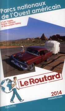 Guide du routard - parcs nationaux de l'ouest américain - las vegas, grand canyon et monument valley (édition 2014)