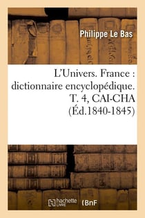 L'univers. france : dictionnaire encyclopedique. t. 4, cai-cha (ed.1840-1845)