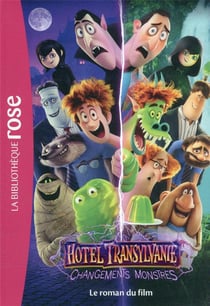 Hôtel Transylvanie 4 : changements monstres : le roman du film
