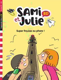 Sami et Julie BD : Fin de CP - CE1 - Super frousse au phare !