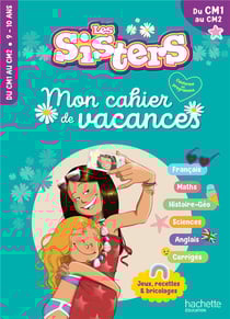 Les Sisters - Mon cahier de vacances - Du CM1 au CM2