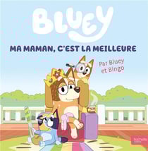 Bluey : Ma maman, c'est la meilleure