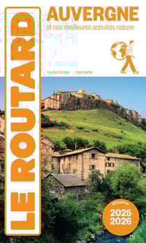 Guide du Routard : Auvergne : et nos meilleures activités nature (édition 2025/2026)