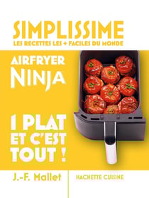 Simplissime : Les recettes les + faciles du monde : Airfryer Ninja 1 plat et c'est tout