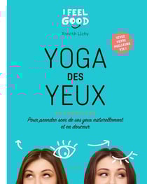 Yoga des yeux - 60 exercices pour prendre soin de ses yeux naturellement et en douceur