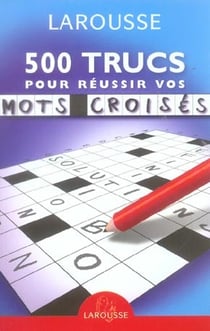 Larousse de poche - 500 trucs pour réussir vos mots croisés