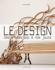 Le design - des années pop à nos jours