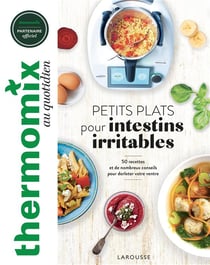Petits plats pour intestins irritables : 50 recettes et de nombreux conseils pour dorloter votre ventre