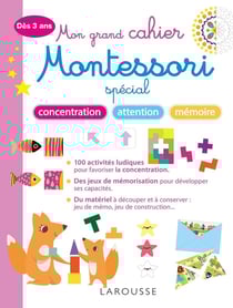 Mon grand cahier Montessori - spécial concentration, attention, mémoire