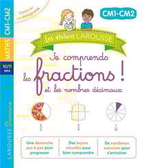 Les ateliers Larousse : je comprends les fractions ! et les nombres décimaux - CM1, CM2
