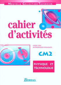 Physique, technologie - cm2 - cahiers d'activités