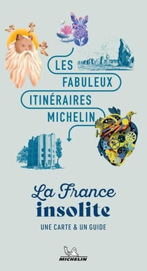 Les fabuleux itinéraires Michelin : La France insolite