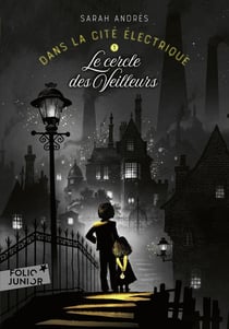 Dans la cité électrique Tome 1 : Le cercle des veilleurs