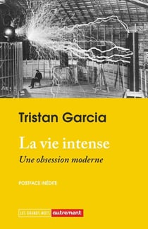 La vie intense : Une obsession moderne