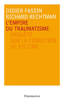 L'empire du traumatisme - enquête sur la condition de victime