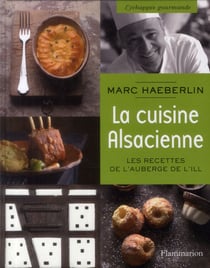 La cuisine alsacienne - les recettes de l'auberge de l'Ill