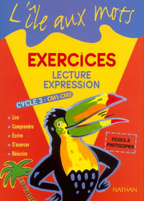 L'ILE AUX MOTS : lecture, expression - CM1/CM2, cycle 3 - fichier d'exercices à photocopier (édition 2002)