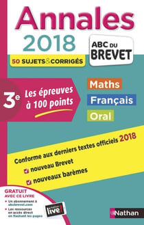 ABC DU BREVET - SUJETS & CORRIGES Tome 34 : mathématiques - français - oral - 3e (édition 2018)