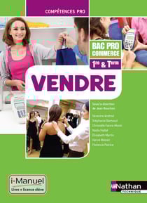Vendre - 1re, terminale - bac pro commerce - i-manuel - livre de l'élève (édition 2014)