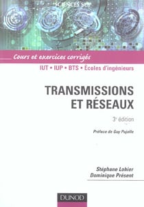 Transmissions et réseaux - iut, iup, bts, écoles d'ingenieurs - cours et exercices corrigés (3e édition)