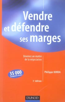 Vendre et défendre ses marges - devenez un maître de la négociation (3e édition) (3e édition)