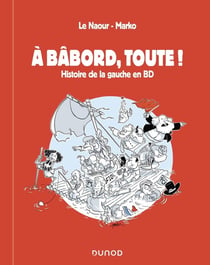 A bâbord, toute ! Histoire de la gauche en BD
