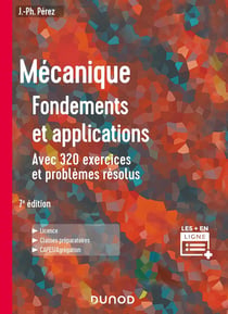 Mécanique : fondements et applications - avec 320 exercices et problèmes résolus (7e édition)