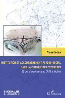 Institution et accompagnement psycho-social dans la clinique des psychoses : 25 ans d'expérience au CHRS H. Wallon