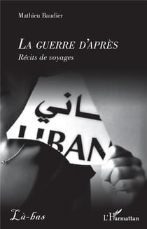 La guerre d'après - récits de voyages