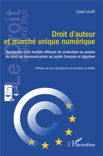 Droit d'auteur et marché unique numérique : Recherche d'un modèle efficace de protection au prisme du droit de communication au public français et égyptien