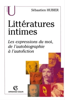 Littératures intimes - les expressions du moi, de l'autobiographie à l'autofiction