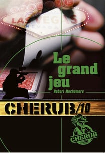 Cherub Tome 10 : le grand jeu