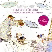 Ernest et Célestine : le concours de bonne humeur - le livre théâtre