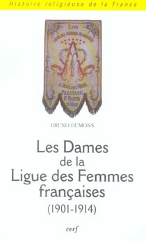 Les Dames de la Ligue des Femmes Françaises 1901-1914