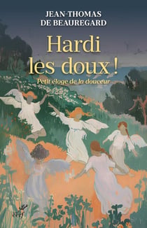 Hardi les doux ! Petit éloge de la douceur