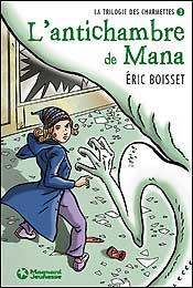 La trilogie des Charmettes Tome 3 : l'antichambre de Mana
