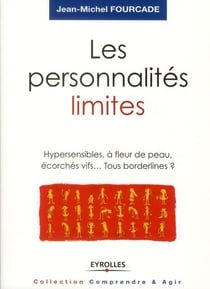 Les personnalités limites - hypersensibles, à fleur de peau, écorchés vifs... tous bordelines ?