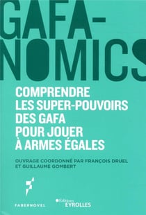 Gafanomics : comprendre les superpouvoirs des GAFA pour jouer à armes égales