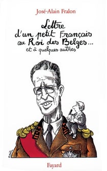 Lettre d'un petit francais au roi des Belge... et à quelques autres